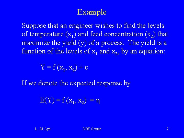 Example Suppose that an engineer wishes to find the levels of temperature (x 1)