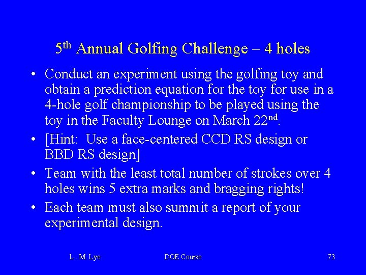 5 th Annual Golfing Challenge – 4 holes • Conduct an experiment using the