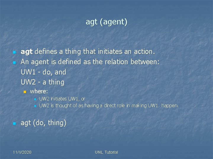 agt (agent) n n agt defines a thing that initiates an action. An agent