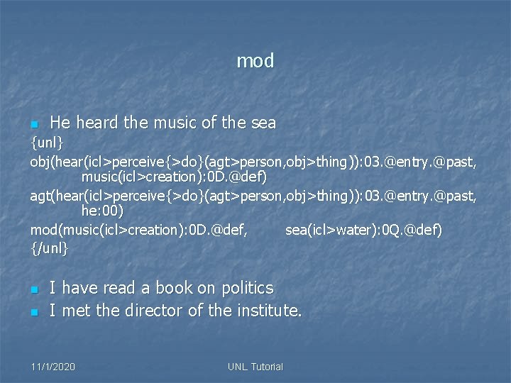 mod n He heard the music of the sea {unl} obj(hear(icl>perceive{>do}(agt>person, obj>thing)): 03. @entry.