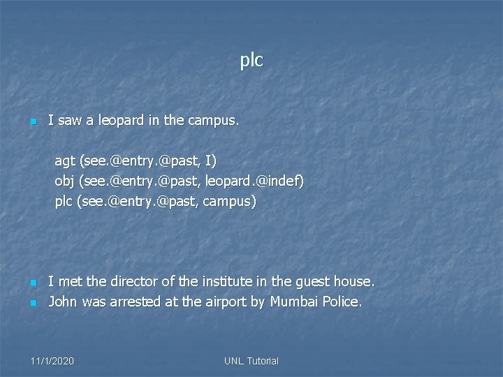 plc n I saw a leopard in the campus. agt (see. @entry. @past, I)