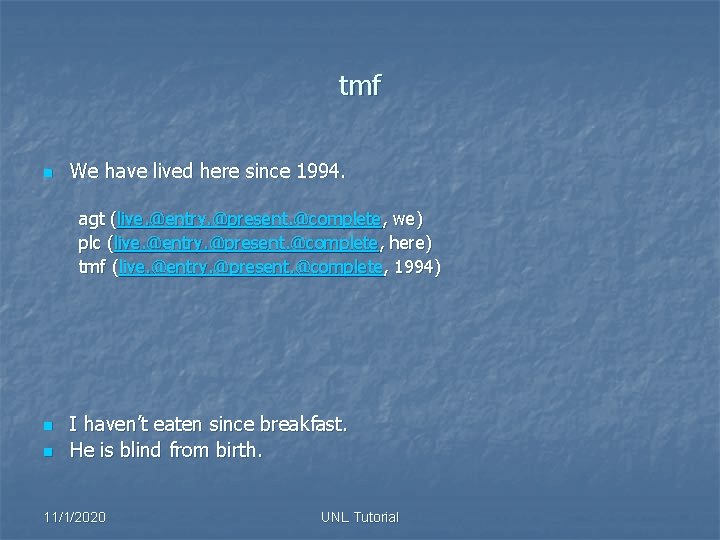 tmf n We have lived here since 1994. agt (live. @entry. @present. @complete, we)