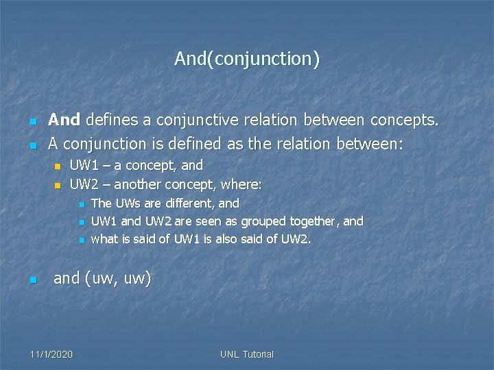 And(conjunction) n n And defines a conjunctive relation between concepts. A conjunction is defined