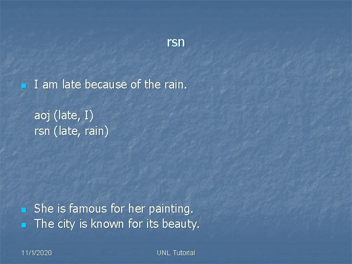 rsn n I am late because of the rain. aoj (late, I) rsn (late,