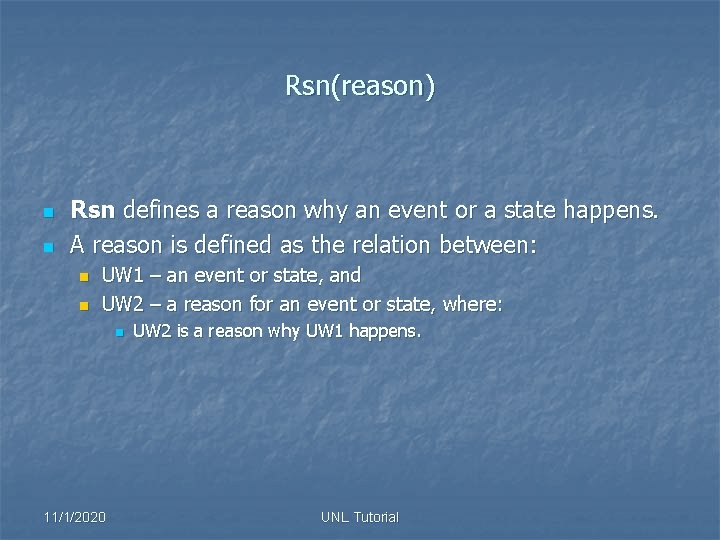 Rsn(reason) n n Rsn defines a reason why an event or a state happens.