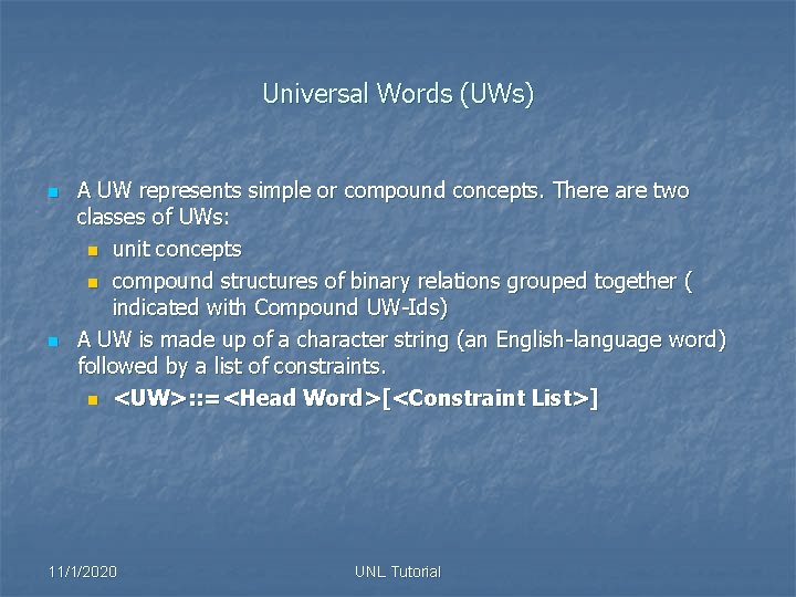 Universal Words (UWs) n n A UW represents simple or compound concepts. There are