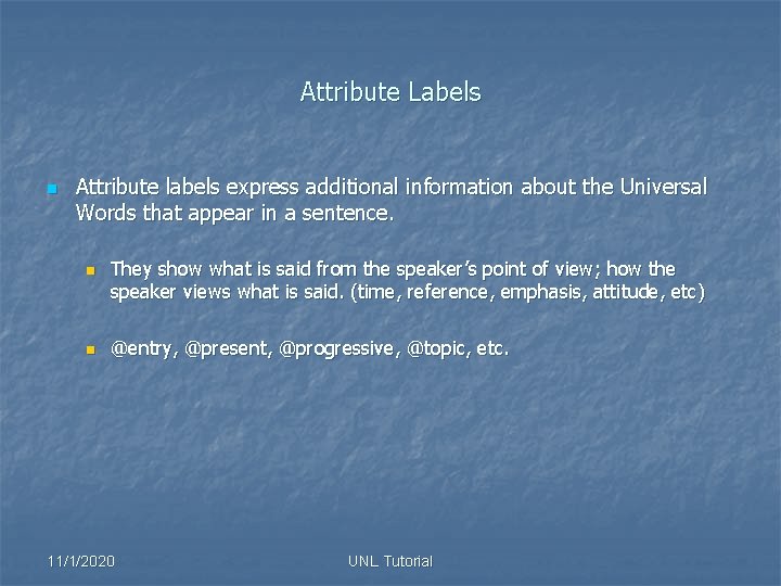 Attribute Labels n Attribute labels express additional information about the Universal Words that appear