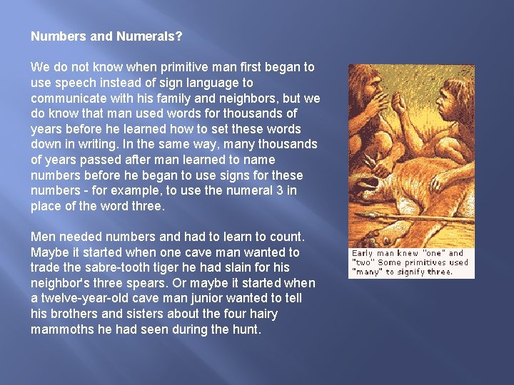 Numbers and Numerals? We do not know when primitive man first began to use