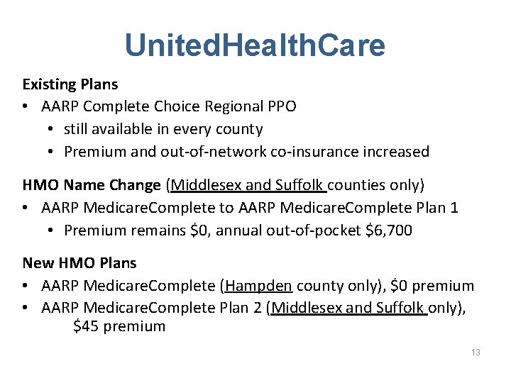 United. Health. Care Existing Plans • AARP Complete Choice Regional PPO • still available