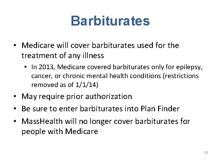 Barbiturates • Medicare will cover barbiturates used for the treatment of any illness •