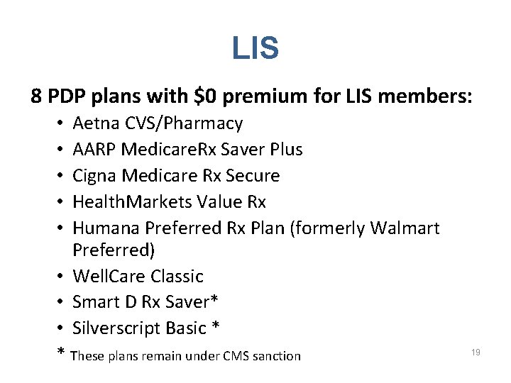 LIS 8 PDP plans with $0 premium for LIS members: Aetna CVS/Pharmacy AARP Medicare.