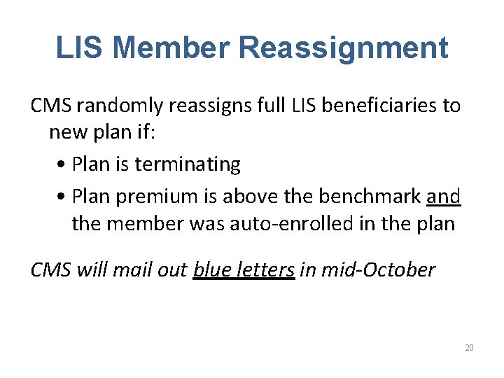 LIS Member Reassignment CMS randomly reassigns full LIS beneficiaries to new plan if: •