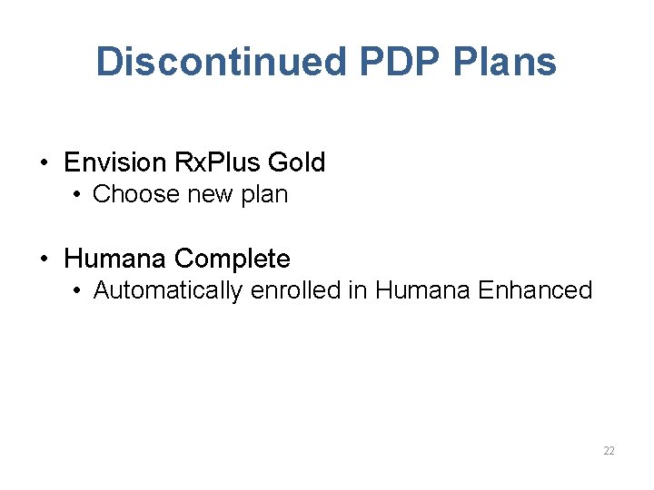 Discontinued PDP Plans • Envision Rx. Plus Gold • Choose new plan • Humana