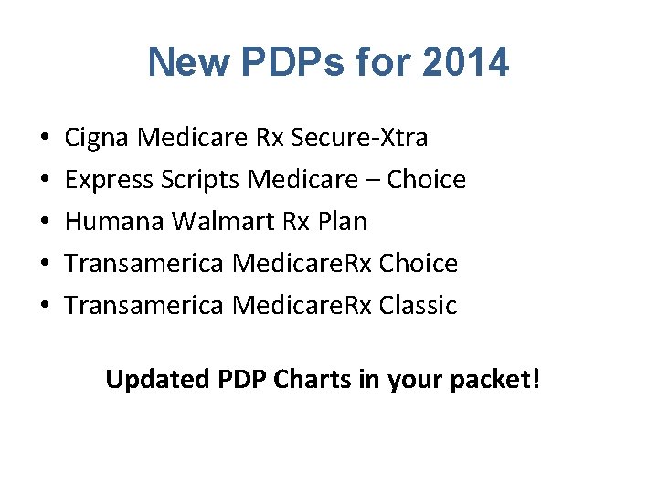 New PDPs for 2014 • • • Cigna Medicare Rx Secure-Xtra Express Scripts Medicare