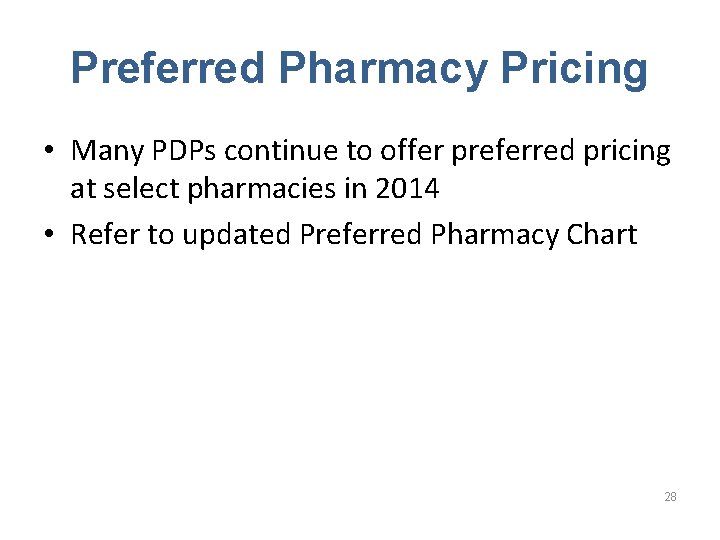 Preferred Pharmacy Pricing • Many PDPs continue to offer preferred pricing at select pharmacies