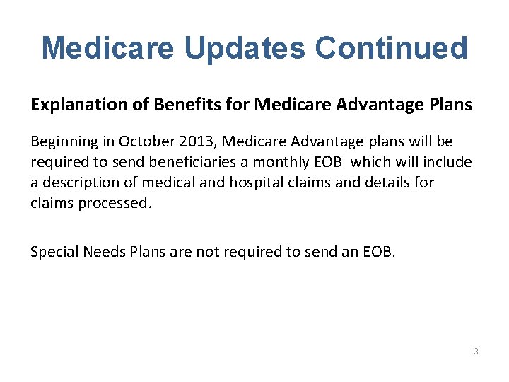 Medicare Updates Continued Explanation of Benefits for Medicare Advantage Plans Beginning in October 2013,