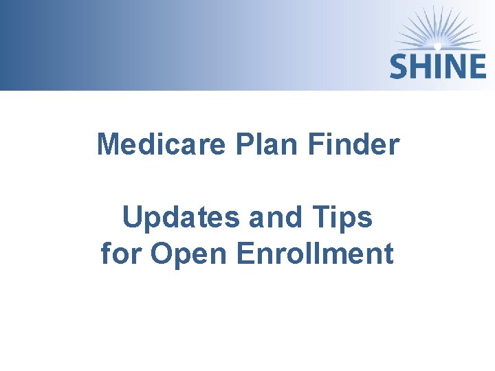 Medicare Plan Finder Updates and Tips for Open Enrollment 