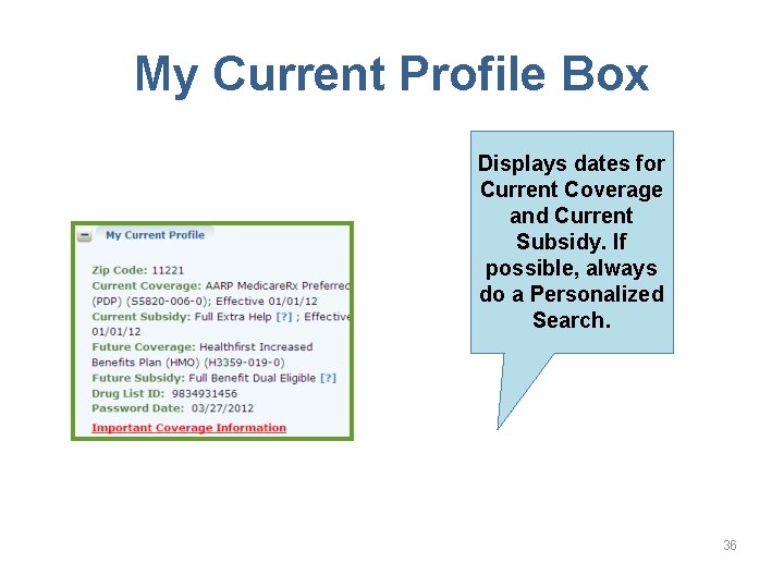 My Current Profile Box Displays dates for Current Coverage and Current Subsidy. If possible,