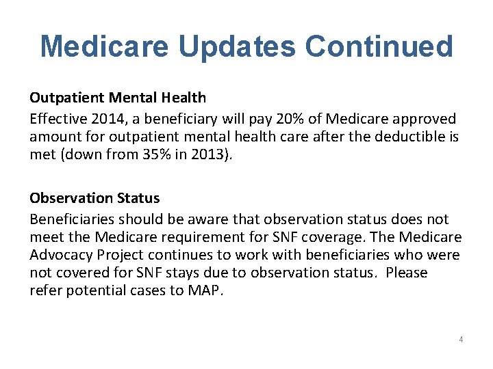 Medicare Updates Continued Outpatient Mental Health Effective 2014, a beneficiary will pay 20% of