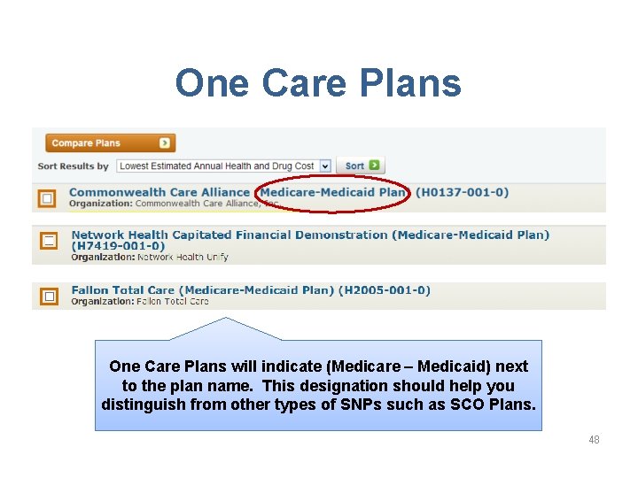 One Care Plans will indicate (Medicare – Medicaid) next to the plan name. This