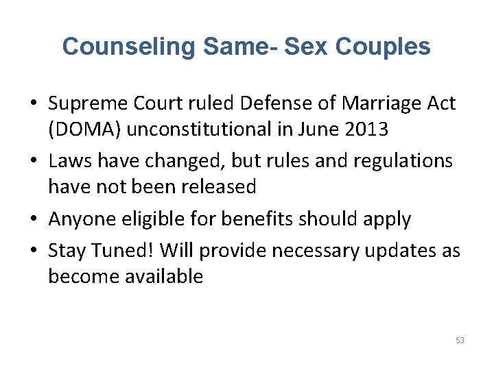 Counseling Same- Sex Couples • Supreme Court ruled Defense of Marriage Act (DOMA) unconstitutional