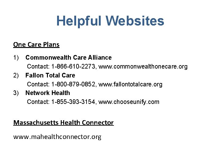 Helpful Websites One Care Plans 1) Commonwealth Care Alliance Contact: 1 -866 -610 -2273,