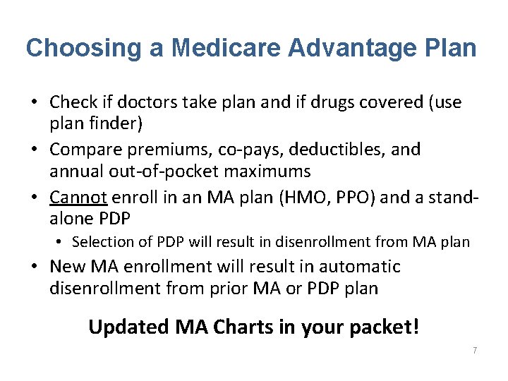 Choosing a Medicare Advantage Plan • Check if doctors take plan and if drugs
