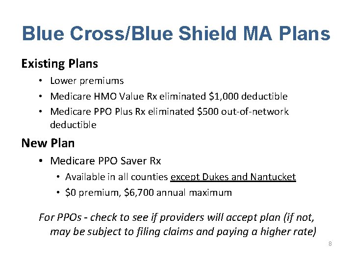 Blue Cross/Blue Shield MA Plans Existing Plans • Lower premiums • Medicare HMO Value