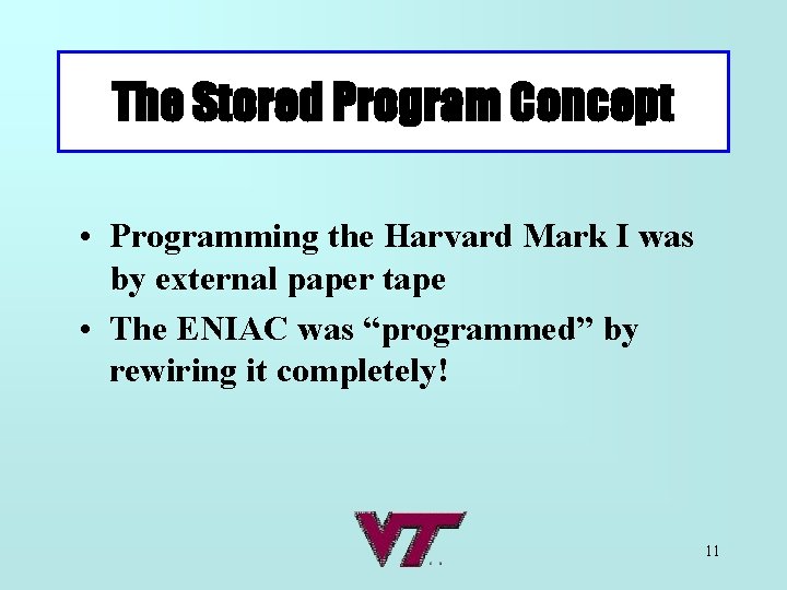The Stored Program Concept • Programming the Harvard Mark I was by external paper