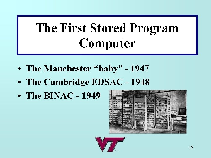 The First Stored Program Computer • The Manchester “baby” - 1947 • The Cambridge