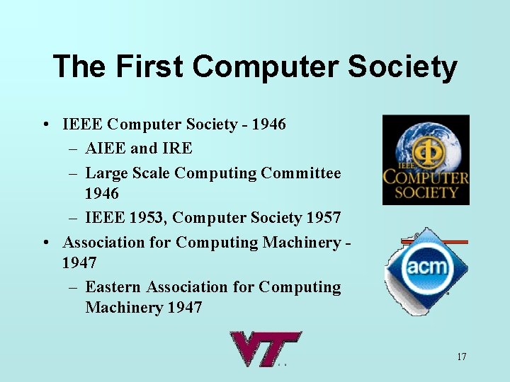 The First Computer Society • IEEE Computer Society - 1946 – AIEE and IRE