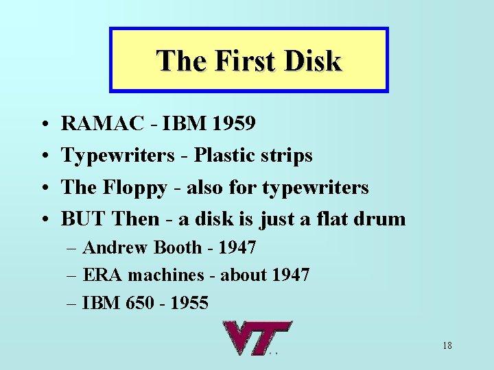 The First Disk • • RAMAC - IBM 1959 Typewriters - Plastic strips The