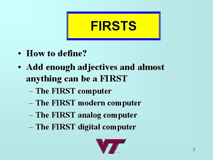 FIRSTS • How to define? • Add enough adjectives and almost anything can be