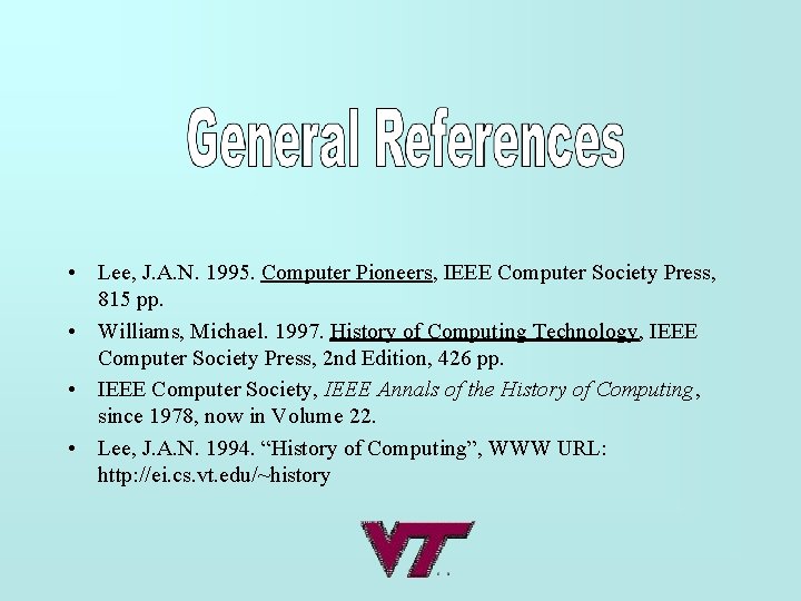  • Lee, J. A. N. 1995. Computer Pioneers, IEEE Computer Society Press, 815