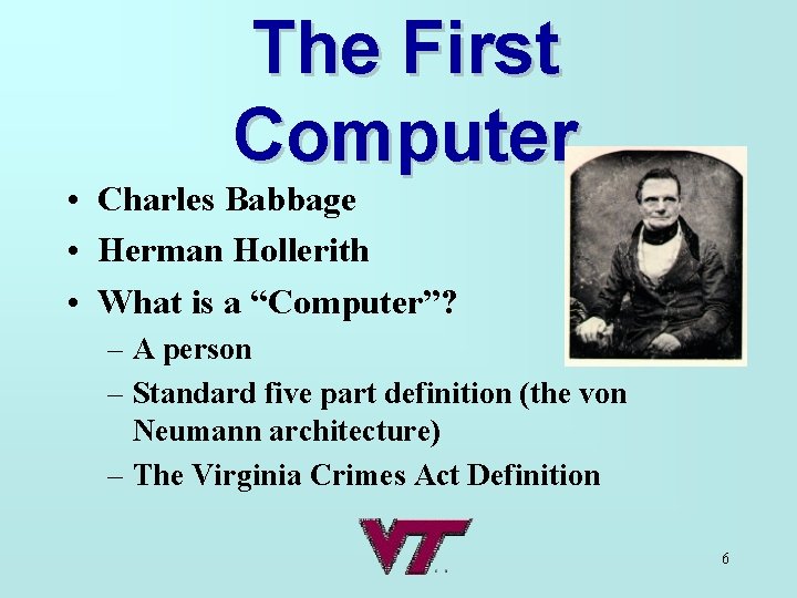 The First Computer • Charles Babbage • Herman Hollerith • What is a “Computer”?