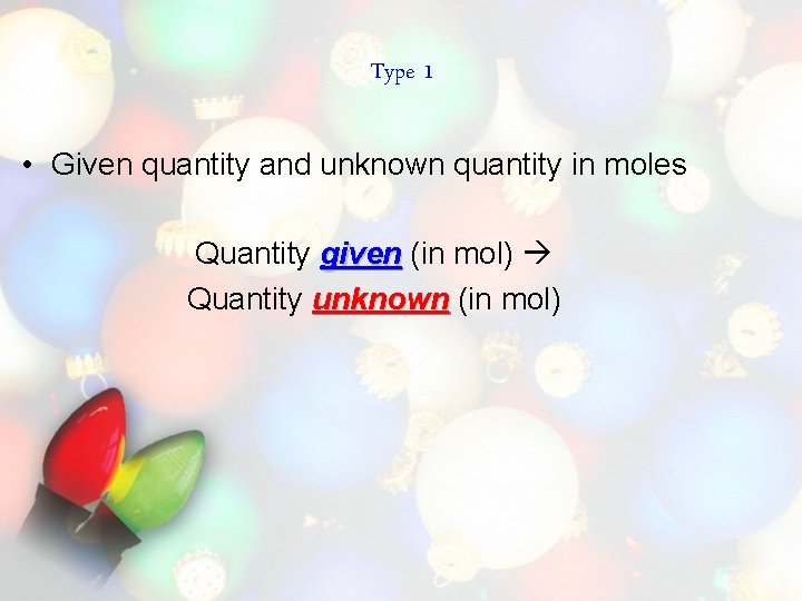 Type 1 • Given quantity and unknown quantity in moles Quantity given (in mol)