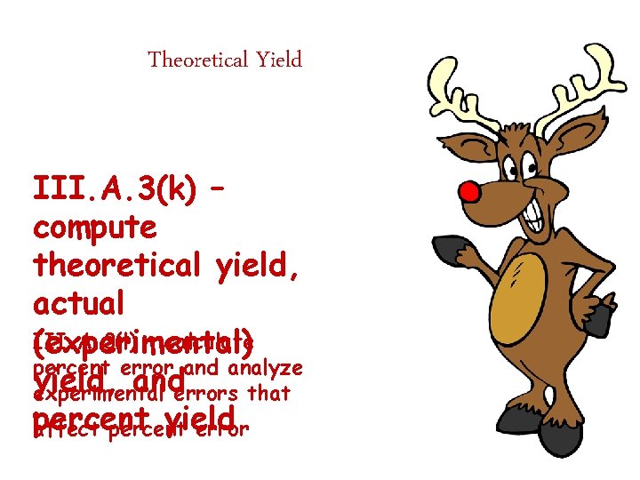 Theoretical Yield III. A. 3(k) – compute theoretical yield, actual III. A. 3(l) –