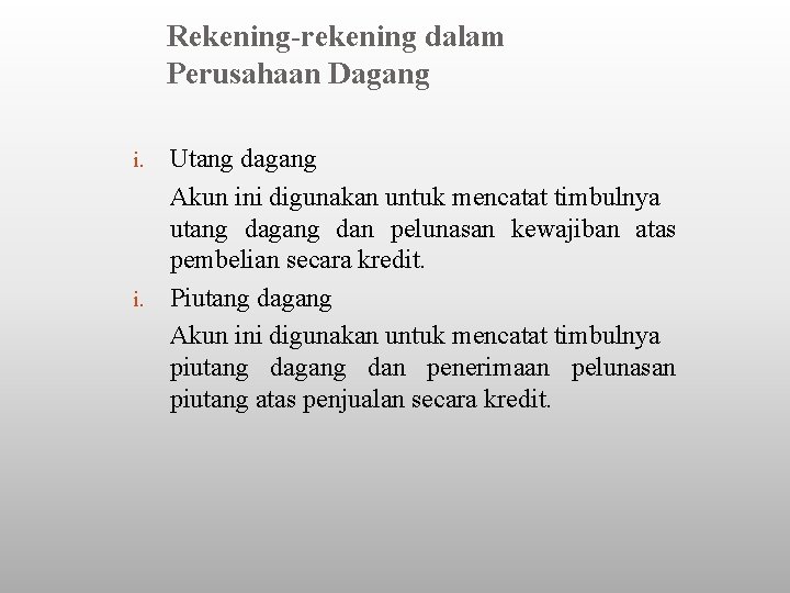 Rekening-rekening dalam Perusahaan Dagang Utang dagang Akun ini digunakan untuk mencatat timbulnya utang dagang