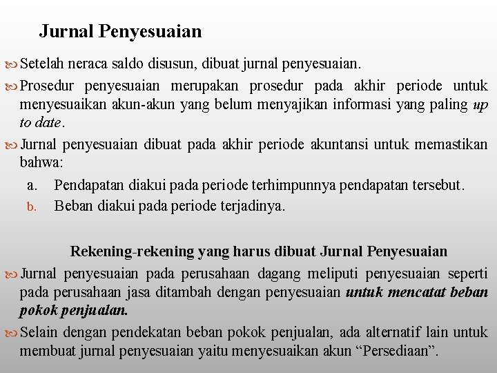 Jurnal Penyesuaian Setelah neraca saldo disusun, dibuat jurnal penyesuaian. Prosedur penyesuaian merupakan prosedur pada