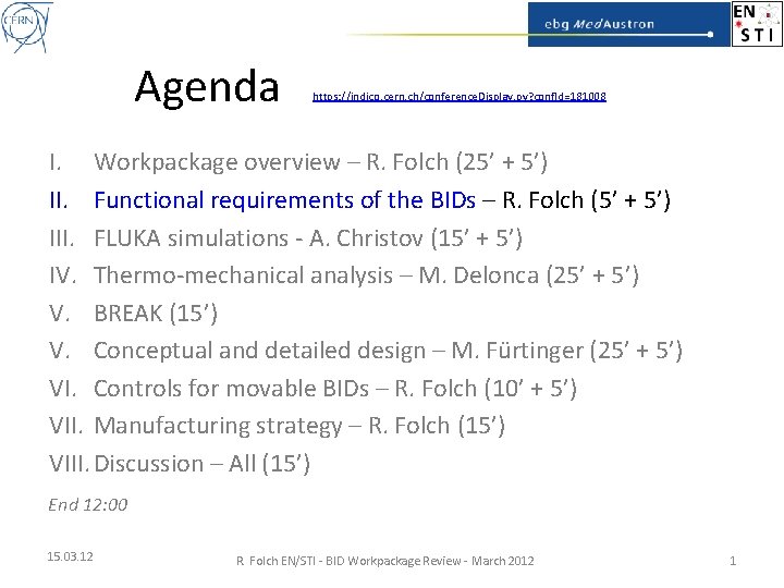Agenda https: //indico. cern. ch/conference. Display. py? conf. Id=181008 I. Workpackage overview – R.
