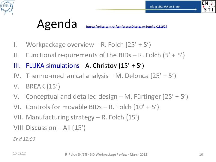 Agenda https: //indico. cern. ch/conference. Display. py? conf. Id=181008 I. Workpackage overview – R.