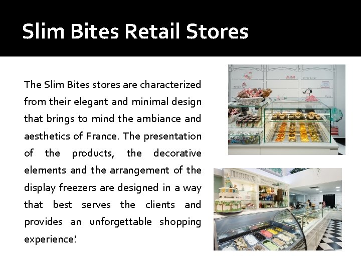 Slim Bites Retail Stores The Slim Bites stores are characterized from their elegant and