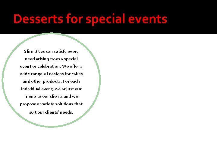 Desserts for special events Slim Bites can satisfy every need arising from a special