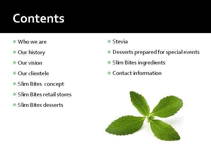 Contents Who we are Stevia Our history Desserts prepared for special events Our vision