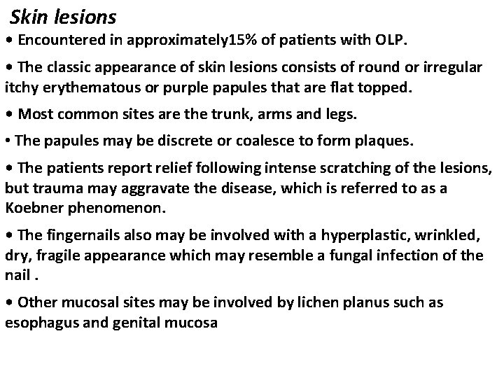 Skin lesions • Encountered in approximately 15% of patients with OLP. • The classic