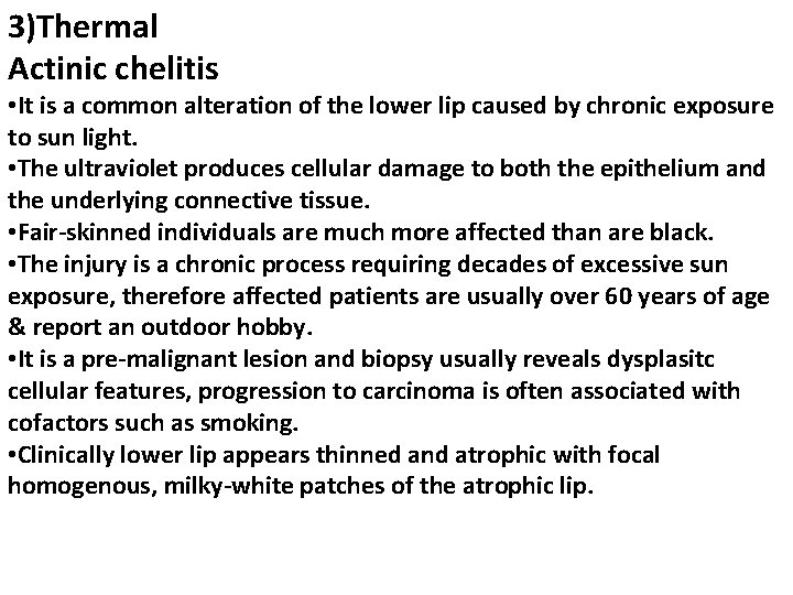 3)Thermal Actinic chelitis • It is a common alteration of the lower lip caused