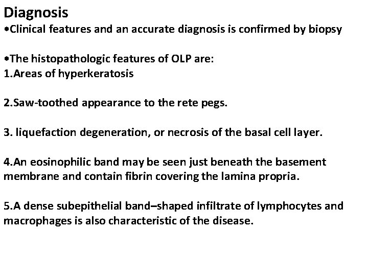 Diagnosis • Clinical features and an accurate diagnosis is confirmed by biopsy • The