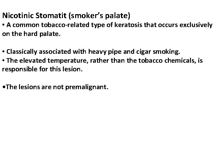 Nicotinic Stomatit (smoker’s palate) • A common tobacco-related type of keratosis that occurs exclusively