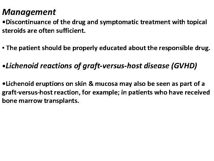 Management • Discontinuance of the drug and symptomatic treatment with topical steroids are often