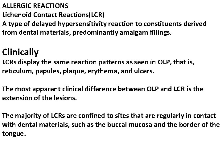 ALLERGIC REACTIONS Lichenoid Contact Reactions(LCR) A type of delayed hypersensitivity reaction to constituents derived